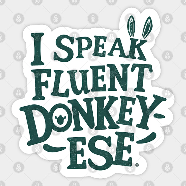 I Speak Fluent Donkey-ese Sticker by NomiCrafts